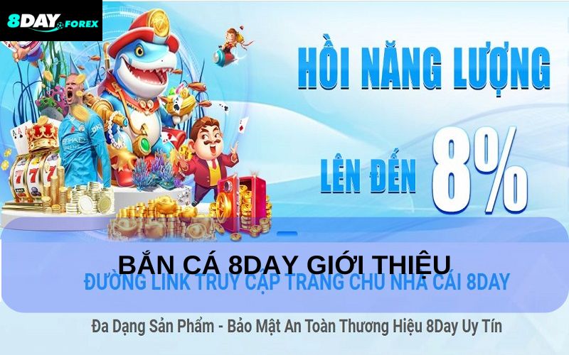 Bắn cá 8Day là sảnh cược hấp dẫn, đồ họa đỉnh cao