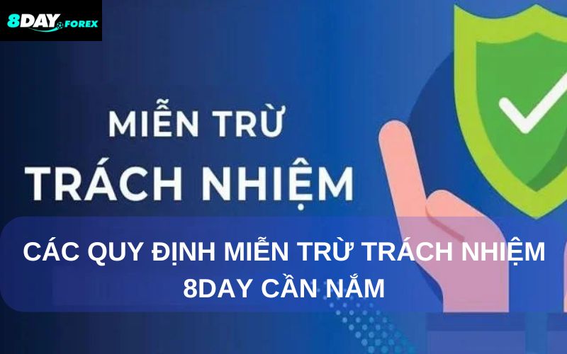 Các quy định miễn trừ trách nhiệm 8Day cần nắm