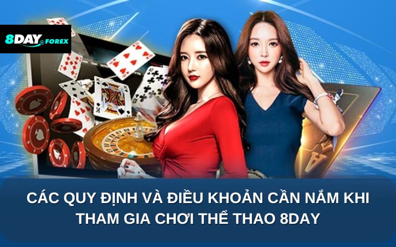 Các quy định và điều khoản cần nắm khi tham gia chơi thể thao 8Day
