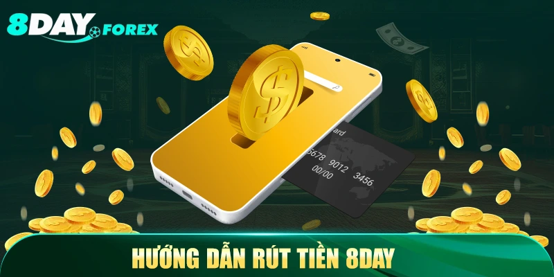 Hướng dẫn rút tiền 8Day