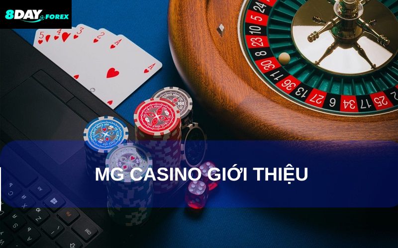 MG Casino là sảnh cược đầy mới lạ và hấp dẫn