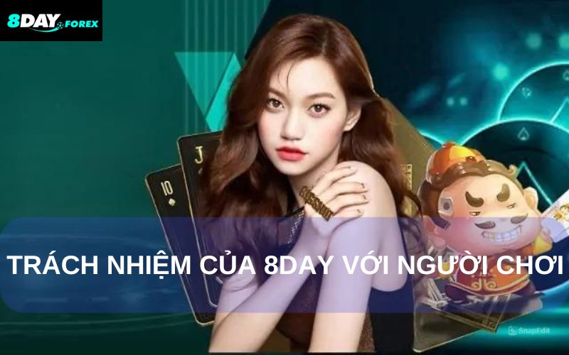 Trách nhiệm của 8Day với người chơi