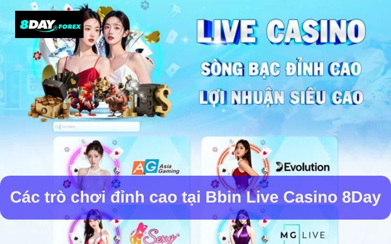 Các trò chơi đỉnh cao tại Bbin Live Casino 8Day