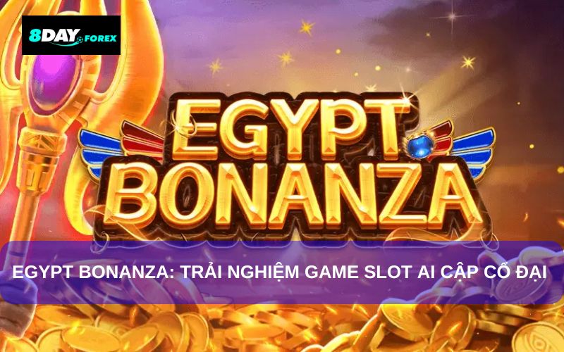 Egypt Bonanza: Trải Nghiệm Game Slot Ai Cập Cổ Đại Hấp Dẫn