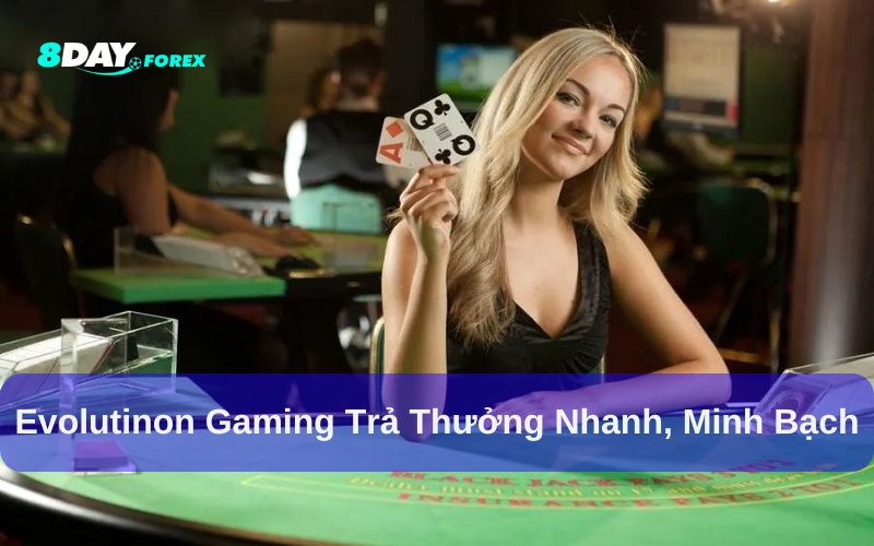 Evolution Gaming cam kết minh bạch kết quả từng ván đấu