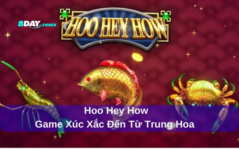 Hoo Hey How là game xúc xắc truyền thống đến từ Trung Hoa