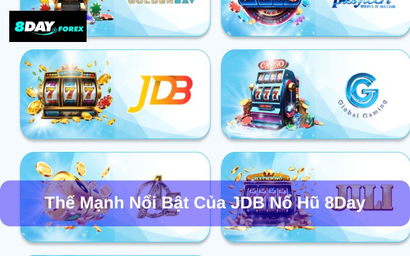 Thế mạnh nổi bật của JDB nổ hũ 8Day
