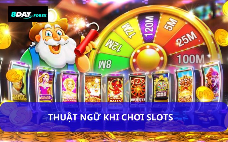 Thuật ngữ cần biết khi chơi game slots